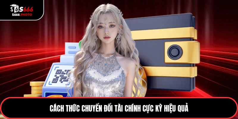 Cách thức chuyển đổi tài chính cực kỳ hiệu quả