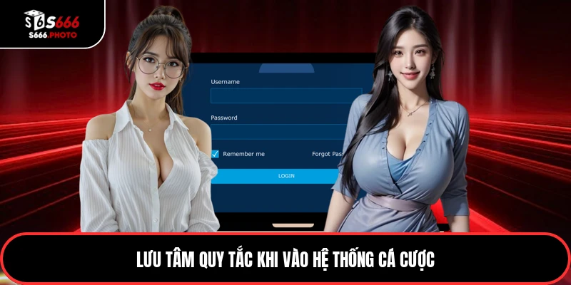 Lưu tâm quy tắc khi vào hệ thống cá cược