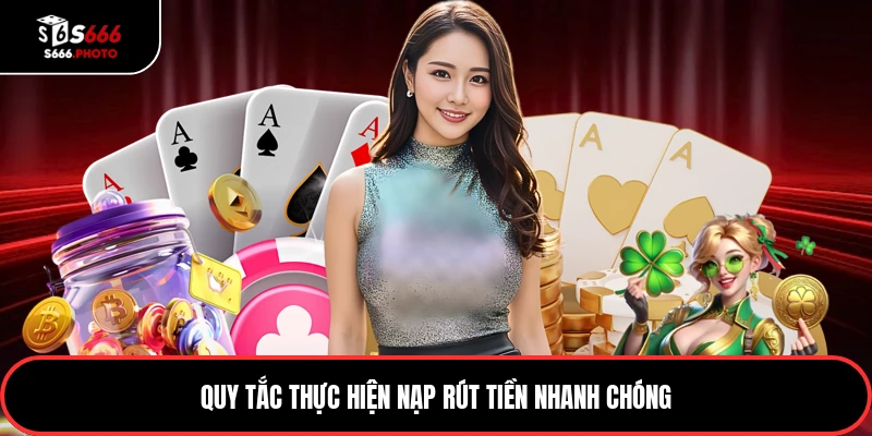 Quy tắc thực hiện nạp rút tiền nhanh chóng