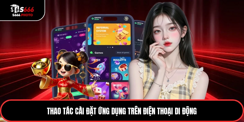 Thao tác cài đặt ứng dụng trên điện thoại di động