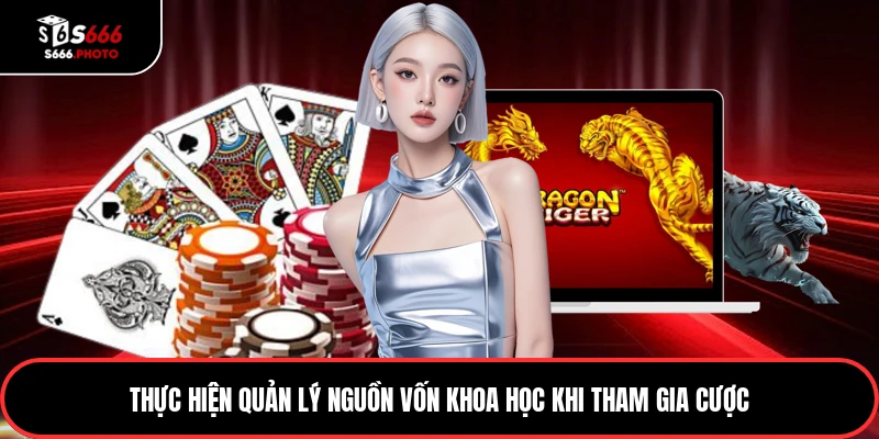 Thực hiện quản lý nguồn vốn khoa học khi tham gia cược