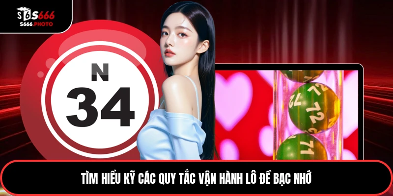 Tìm hiểu kỹ các quy tắc vận hành lô đề bạc nhớ