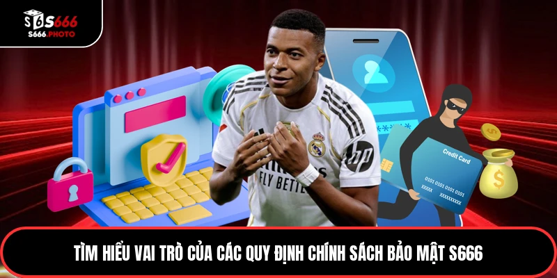 Tìm hiểu vai trò của các quy định chính sách bảo mật S666
