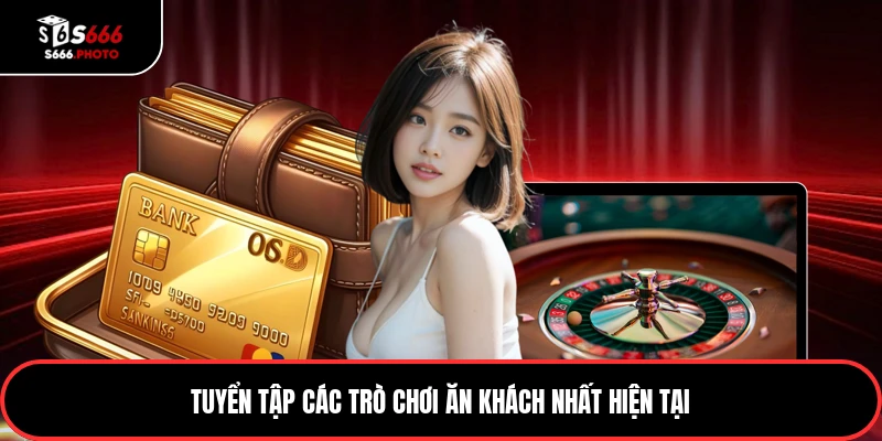 Tuyển tập các trò chơi ăn khách nhất hiện tại